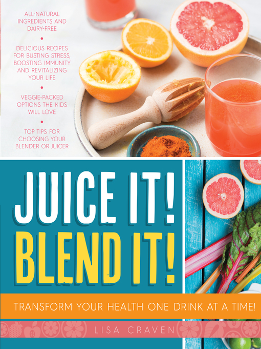Title details for Juice it! Blend it! by Lisa Craven - Wait list
